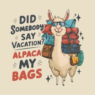 Alpaca My Bags - Funny Vacation T-Shirt