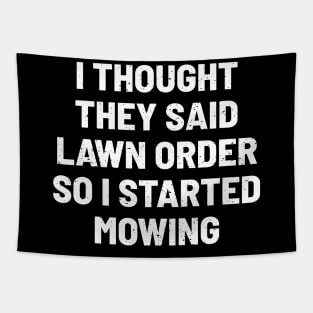 I Thought They Said 'Lawn Order,' So I Started Mowing Tapestry