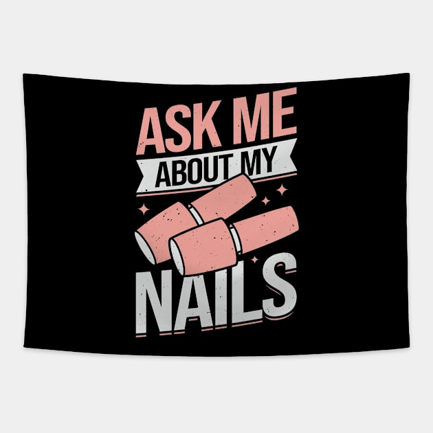 Ask Me About My Nails Tapestry by Dolde08