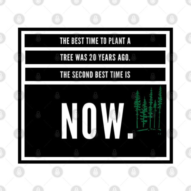 The best time to plant a tree was 20 years ago. The best second time is now. by Sunshineisinmysoul