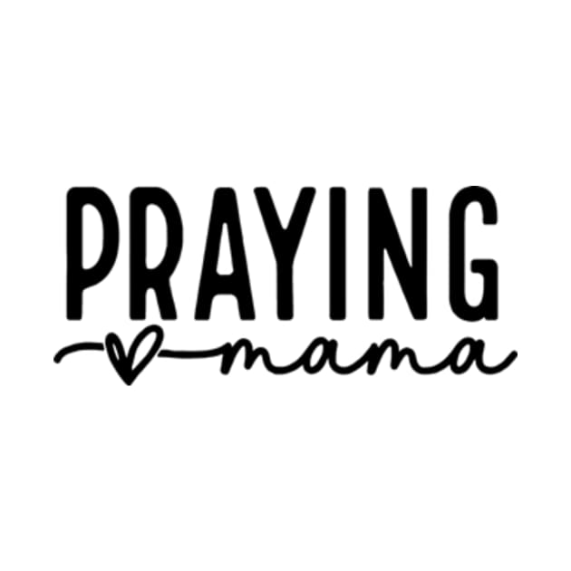 Praying Mama Love Like Jesus Mother Day 2 by Mimimoo