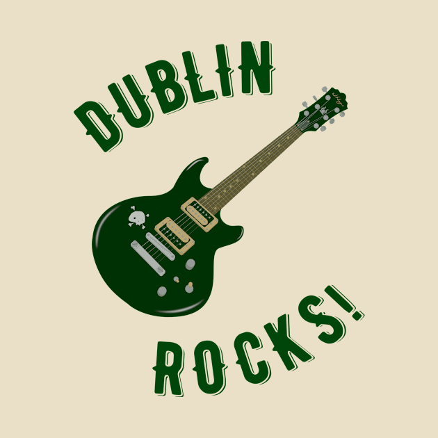 Dublin Rocks! by MessageOnApparel