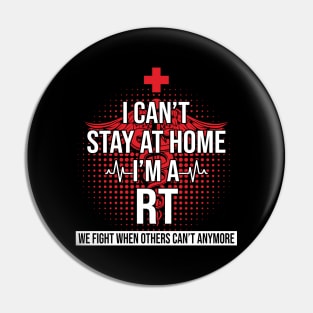 I Can't Stay At Home I'm A RT We Fight - Nurse Gift Pin