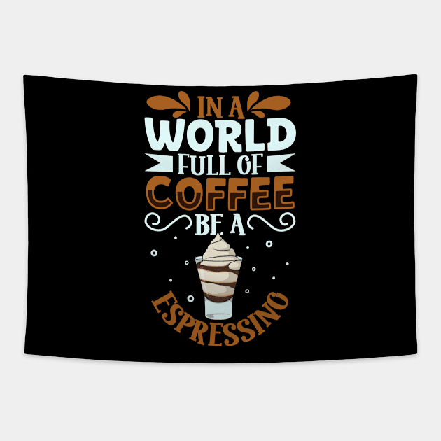 Be an Espressino - coffee lover Tapestry by Modern Medieval Design