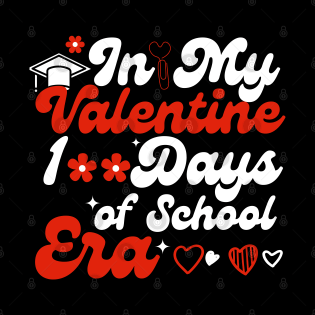 In My 100 Days Of School Era Teacher Kids valentine Of School by click2print