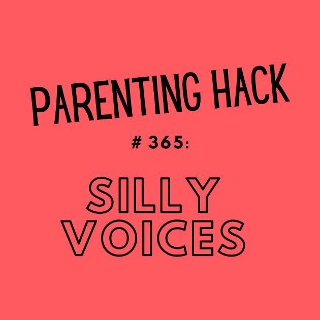 Parenting Hack #365: Silly Voices by Unicorns and Farts