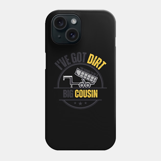 I've Got Dirt I'm Going to Be A Big Cousin 3 Phone Case by EyesArt