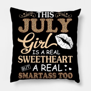 This July Girl Is A Real Sweetheart A Real Smartass Too Pillow