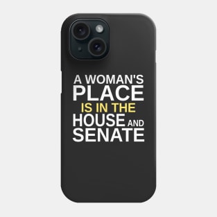 A Woman's Place Is in the House and Senate Phone Case