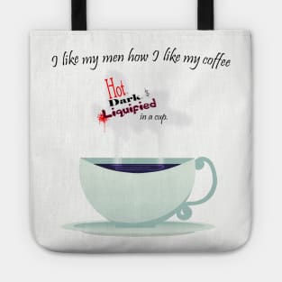 I Like My Men How I Like My Coffee Tote