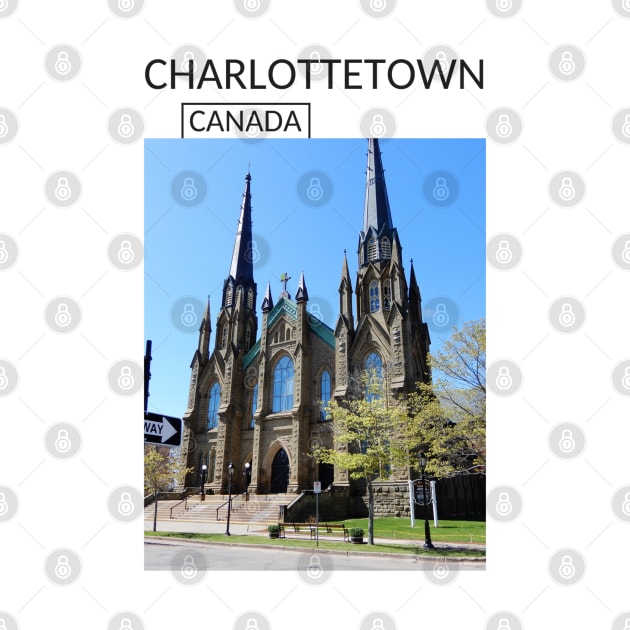 Charlottetown Prince Edward Island City Canada St. Dunstan's Basilica Church Gift for Canadian Canada Day Present Souvenir T-shirt Hoodie Apparel Mug Notebook Tote Pillow Sticker Magnet by Mr. Travel Joy