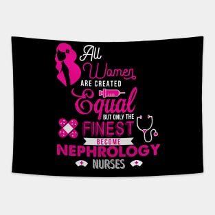 'All Women Are Equal Finest Nephrology' Kidney Shirt Tapestry