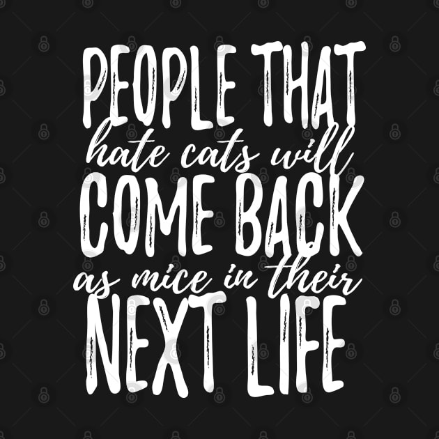 People That Hate Cats Will Come Back As Mice In Their Next Life by teesinc