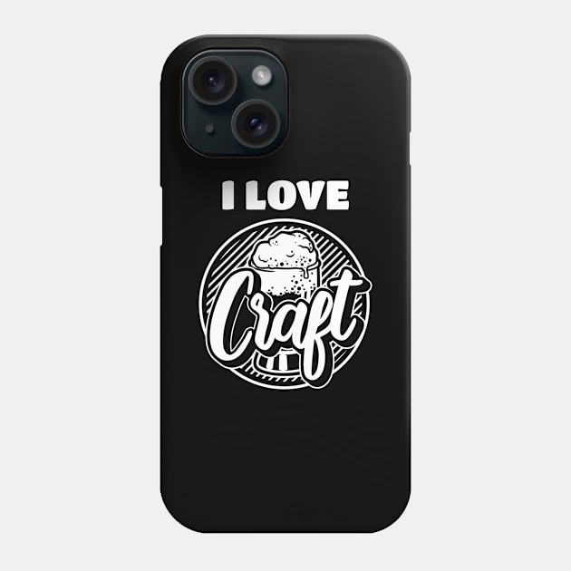 Funny Beer Lover Quotes I Love Craft Beer Phone Case by Tracy