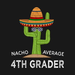 Fun Fourth Grade Student Meme | Funny Nacho Average 4th Grader T-Shirt