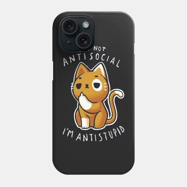 I'm Not Antisocial I'm Antistupid Phone Case by AbundanceSeed