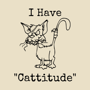 I have Cattitude T-Shirt