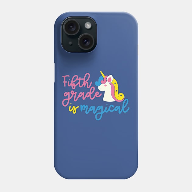 Fifth Grade is Magical Cute Funny Kids Back to School Unicorn Phone Case by ThreadSupreme