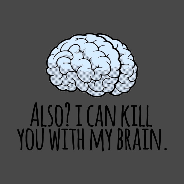 Also? I Can Kill You With My Brain by heroics
