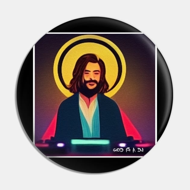 god is a DJ Pin by ElArrogante