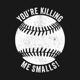 Sandlot Ham Porter - You're Killing Me Smalls T-Shirt