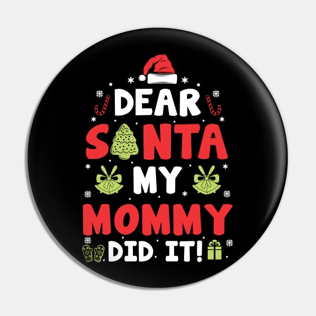 Dear Santa My Mommy Did It Funny Xmas Gifts Pin by CoolTees