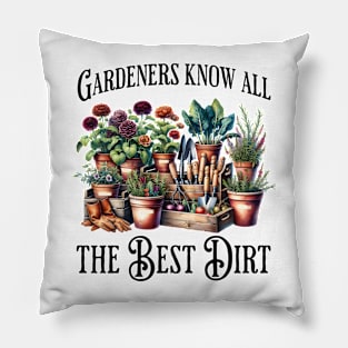 Gardeners Know All The Best Dirt funny flowers saying Pillow