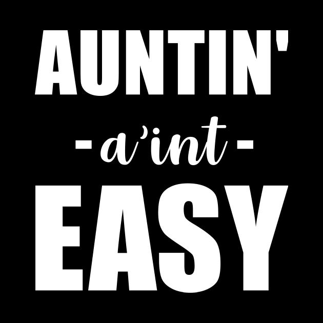 Auntin' Aint Easy by anupasi