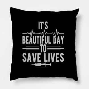 It's a beautiful day to save lives Pillow