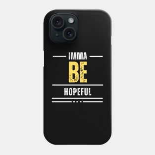 Imma Be Hopeful - White Yellow Typography Phone Case