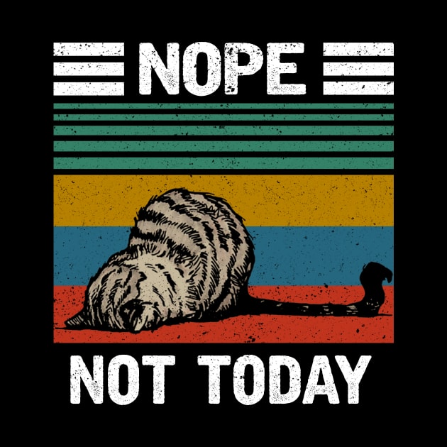 NOPE NOT TODAY by JeanettVeal