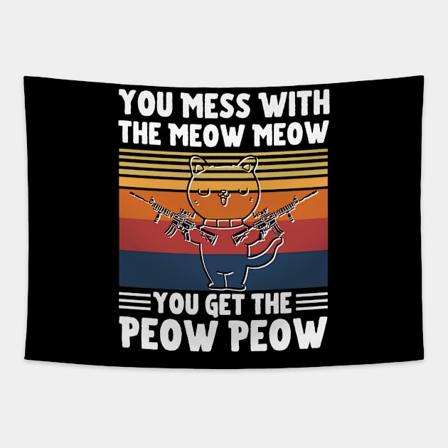 You Mess With The Meow Meow You Get The Peow Peow, Funny Retro Cat Sayings Tapestry by JustBeSatisfied