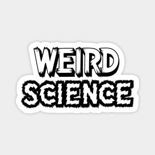 WEIRD SCIENCE Magnet