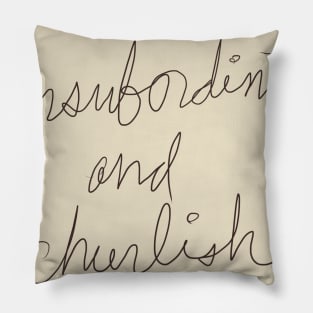 Insubordinate and Churlish Pillow