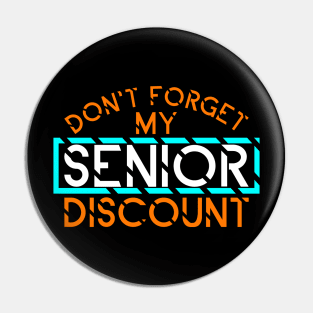 Don't Forget My Senior Discount The Older I Get,The Better I Pin