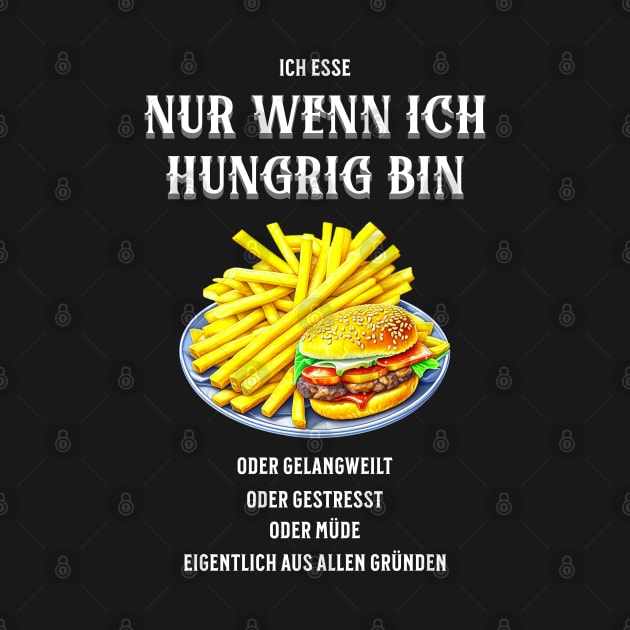 Ich esse nur wenn ich hungrig bin, oder gelangweilt, oder gestresst, oder müde, eigentlich aus allen Gründen - lustig by Pflugart