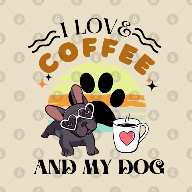 Coffee Lovers - I Love Coffee And My Dog by Teebevies