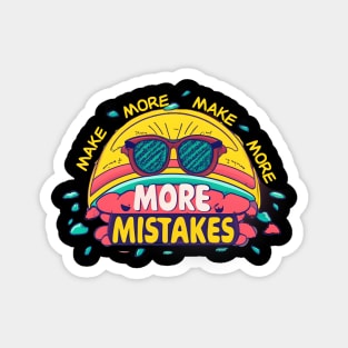 Make More Mistakes: Vibrant Summer Vibes with Sunglasses Magnet