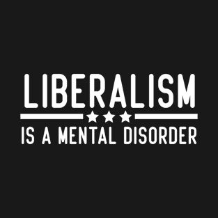 liberalism is a mental disorder T-Shirt