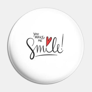 YOU MAKE ME SMILE Pin