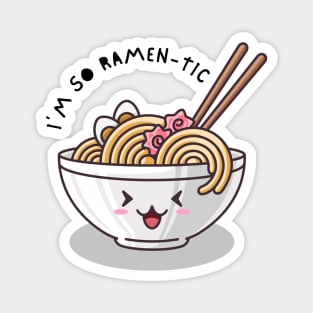 I am so RAMEN-TIC Magnet