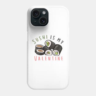 Sushi Roll Is My Valentine Phone Case