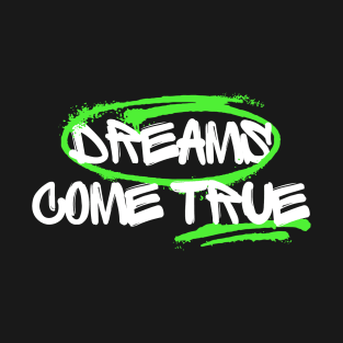 Dreams come true T-Shirt