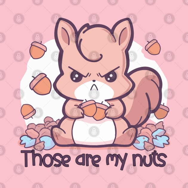 Squirrel Those are my nuts by Myanko