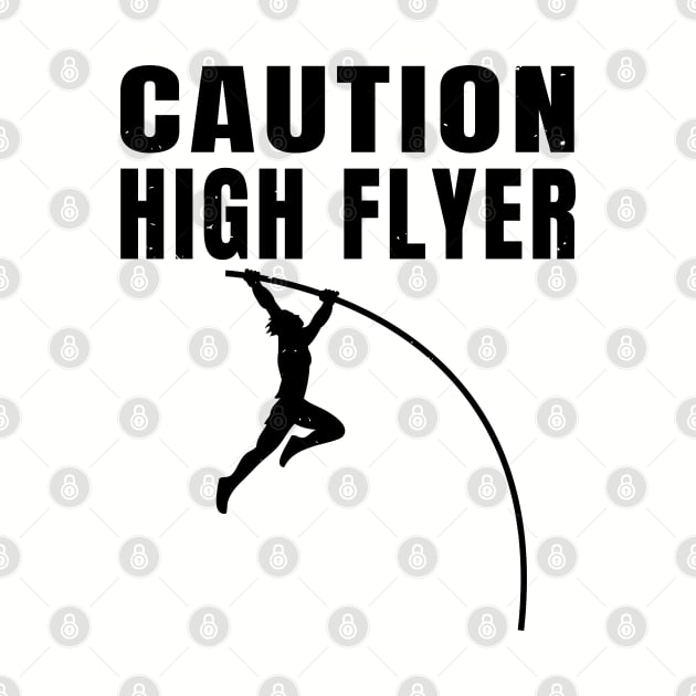 Pole Vault Caution High Flyer Athlete Gift by atomguy