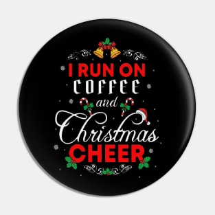 I Run on Coffee and Christmas Cheer Pin