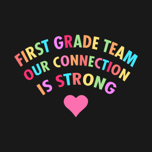 First Grade team Our connection is strong wifi design with hart T-Shirt