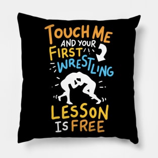 Touch Me And Your First Wrestling Lesson Is Free Pillow