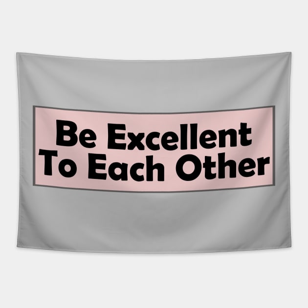 be excellent to each other Tapestry by ithacaplus