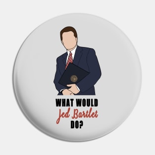 what would jed bartlet do Pin